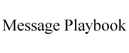 MESSAGE PLAYBOOK trademark