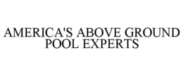 AMERICA'S ABOVE GROUND POOL EXPERTS trademark