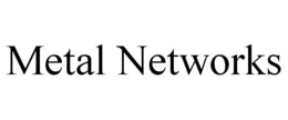 METAL NETWORKS trademark