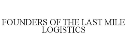 FOUNDERS OF THE LAST MILE LOGISTICS trademark
