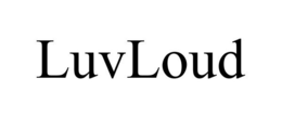 LUVLOUD trademark