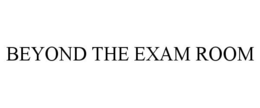 BEYOND THE EXAM ROOM trademark
