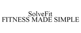 SOLVEFIT FITNESS MADE SIMPLE trademark