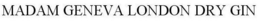 MADAM GENEVA LONDON DRY GIN trademark