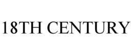 18TH CENTURY trademark