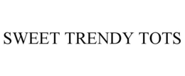 SWEET TRENDY TOTS trademark