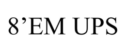 8'EM UPS trademark