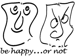BE HAPPY...OR NOT trademark