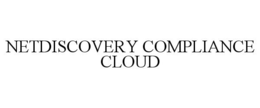 NETDISCOVERY COMPLIANCE CLOUD trademark