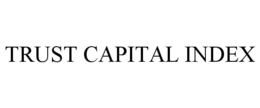 TRUST CAPITAL INDEX trademark