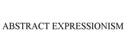 ABSTRACT EXPRESSIONISM trademark