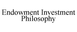 ENDOWMENT INVESTMENT PHILOSOPHY trademark