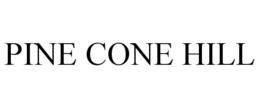 PINE CONE HILL trademark