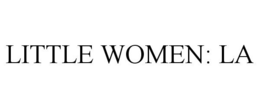 LITTLE WOMEN: LA trademark