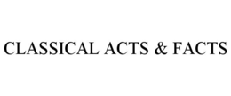 CLASSICAL ACTS & FACTS trademark
