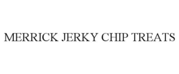 MERRICK JERKY CHIP TREATS trademark