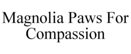 MAGNOLIA PAWS FOR COMPASSION trademark