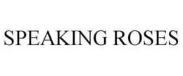 SPEAKING ROSES trademark
