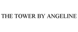 THE TOWER BY ANGELINE trademark