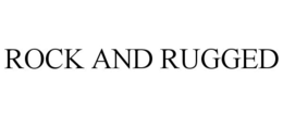 ROCK AND RUGGED trademark