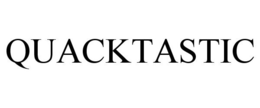 QUACKTASTIC trademark