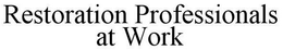 RESTORATION PROFESSIONALS AT WORK trademark