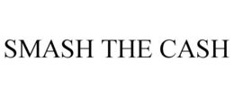 SMASH THE CASH trademark