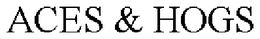ACES & HOGS trademark