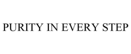 PURITY IN EVERY STEP trademark