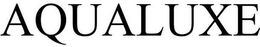 AQUALUXE trademark