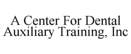A CENTER FOR DENTAL AUXILIARY TRAINING, INC trademark