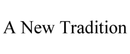 A NEW TRADITION trademark