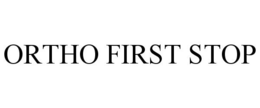 ORTHO FIRST STOP trademark