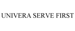 UNIVERA SERVE FIRST trademark