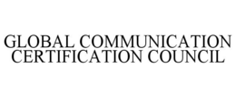 GLOBAL COMMUNICATION CERTIFICATION COUNCIL trademark