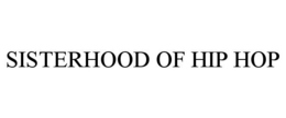 SISTERHOOD OF HIP HOP trademark