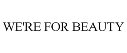 WE'RE FOR BEAUTY trademark