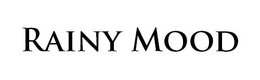 RAINY MOOD trademark