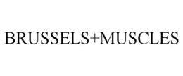 BRUSSELS+MUSCLES trademark