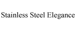 STAINLESS STEEL ELEGANCE trademark