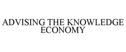 ADVISING THE KNOWLEDGE ECONOMY trademark