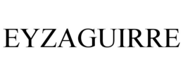 EYZAGUIRRE trademark