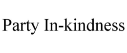 PARTY IN-KINDNESS trademark
