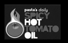 PASTA'S DAILY SPICY HOT TOMATO OIL trademark