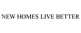 NEW HOMES LIVE BETTER trademark