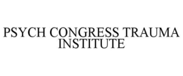 PSYCH CONGRESS TRAUMA INSTITUTE trademark