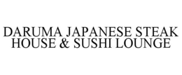 DARUMA JAPANESE STEAK HOUSE & SUSHI LOUNGE trademark
