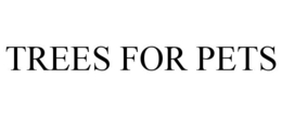 TREES FOR PETS trademark