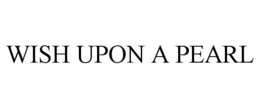 WISH UPON A PEARL trademark