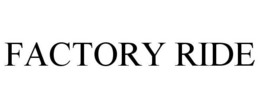 FACTORY RIDE trademark